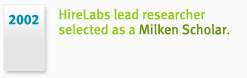 2002 - HireLabs lead researcher selected as a Milken Scholar